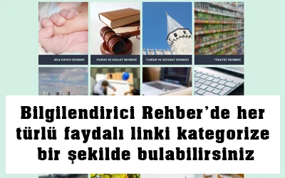 Bilgilendirici Rehber’de her türlü faydalı bilgiyi kategoriler halinde bulabilirsiniz